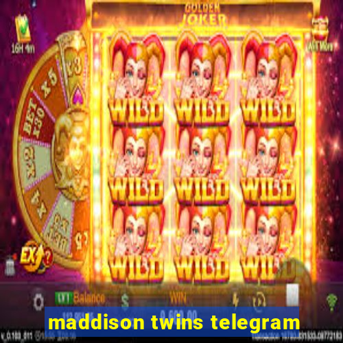 maddison twins telegram